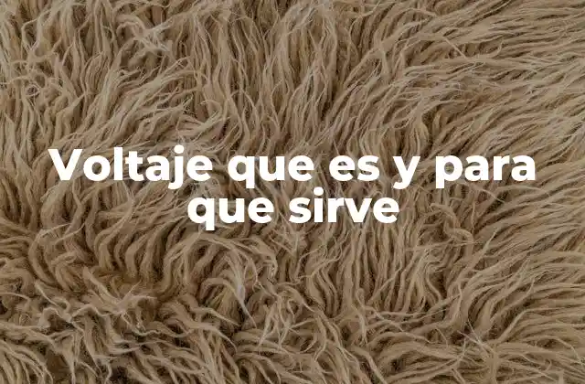 Voltaje que es y para que Sirve