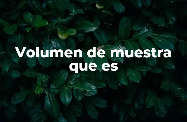 Volumen de Muestra que es