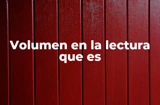 Volumen en la Lectura que es