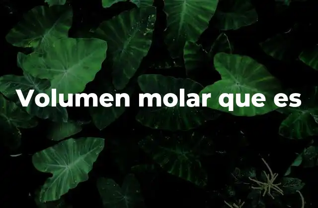 Volumen Molar que es