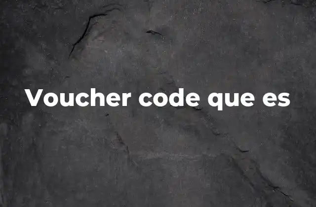 Voucher Code que es