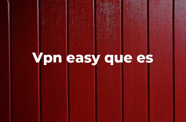 Vpn Easy que es