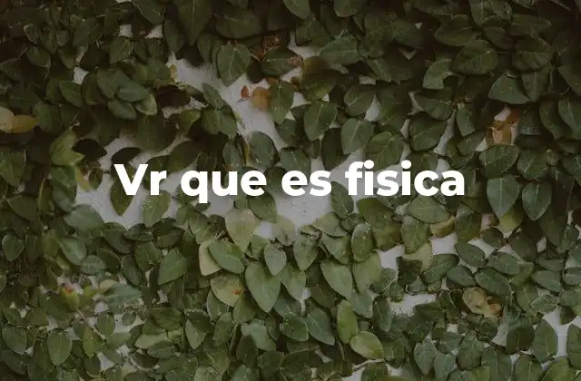 Vr que es Fisica