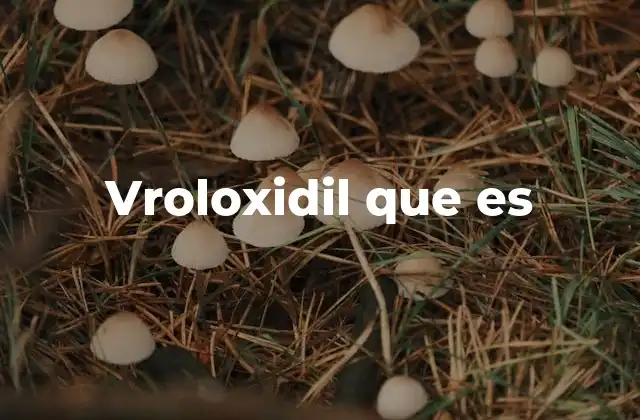 Vroloxidil que es