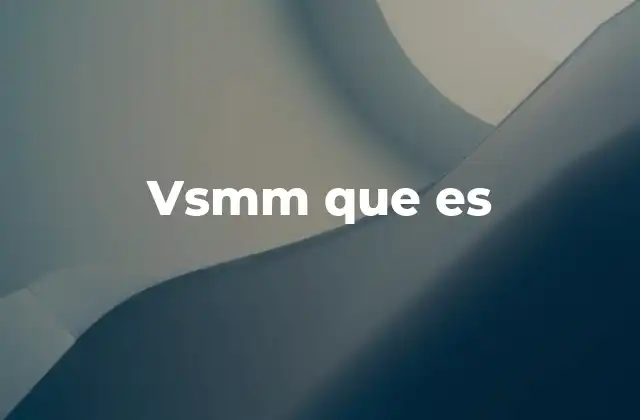 Vsmm que es