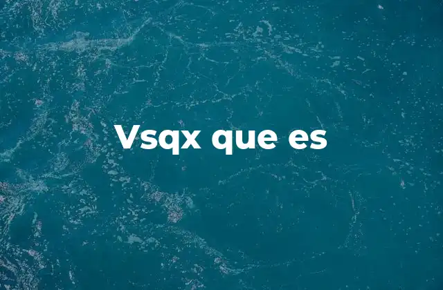 Vsqx que es