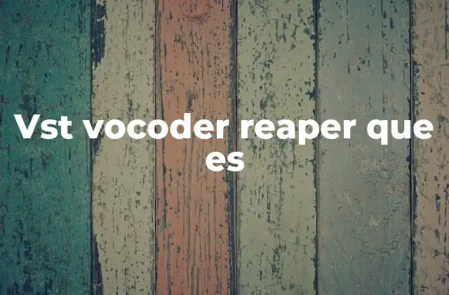 Cómo funciona un vocoder dentro de Reaper
