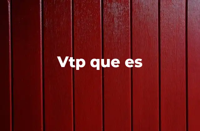 Vtp que es
