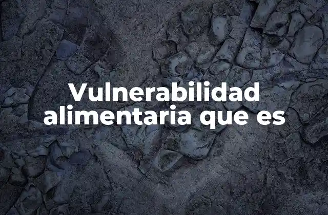 Vulnerabilidad Alimentaria que es 2 Factores que influyen en la inseguridad alimentaria