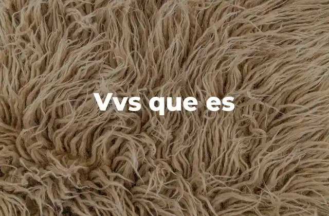 Vvs que es