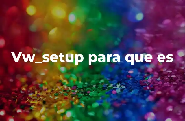El papel de vw_setup en la automatización de procesos