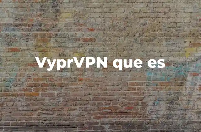 Vyprvpn que es