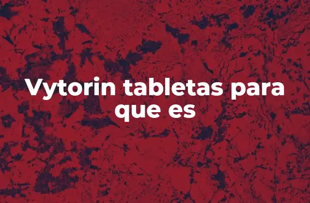Vytorin Tabletas para que es