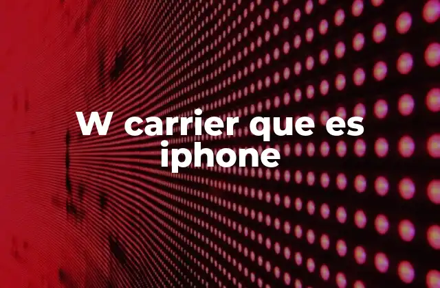 W Carrier que es Iphone