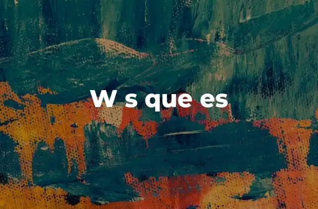 W S que es
