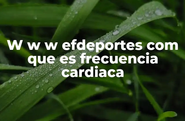 W W W Efdeportes Com que es Frecuencia Cardiaca