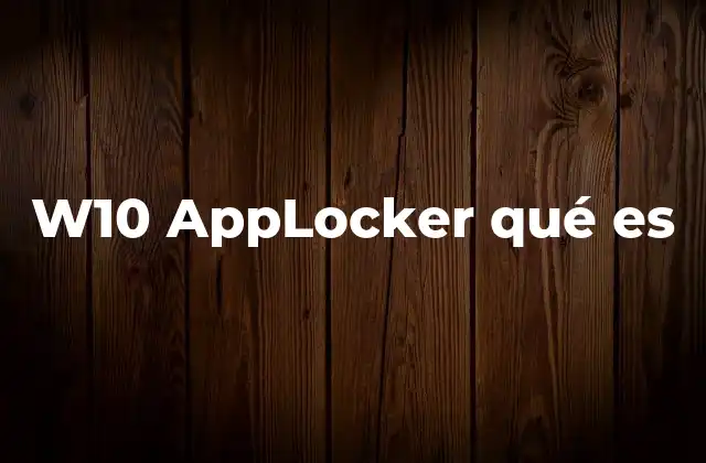 W10 Applocker Qué es