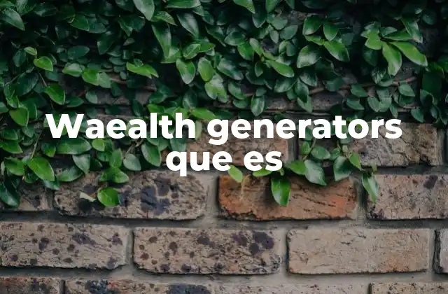 Waealth Generators que es