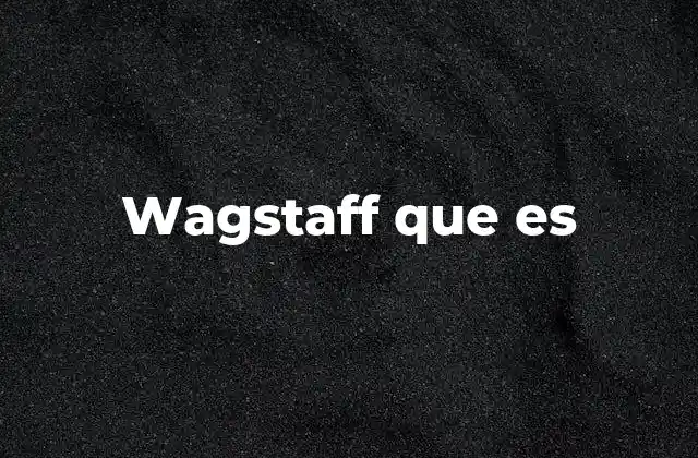 Wagstaff que es