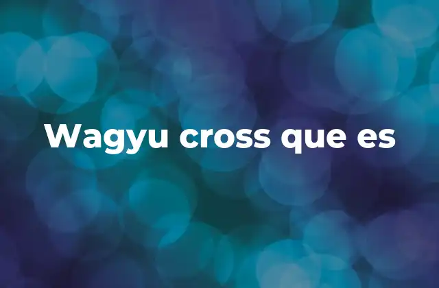 Wagyu Cross que es