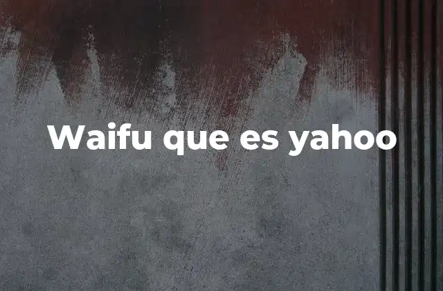 Waifu que es Yahoo