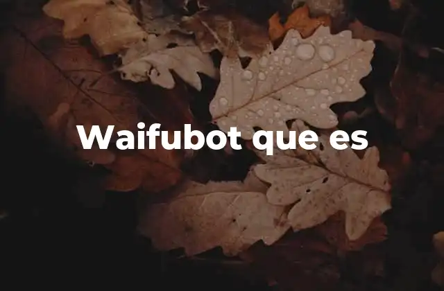 Waifubot que es