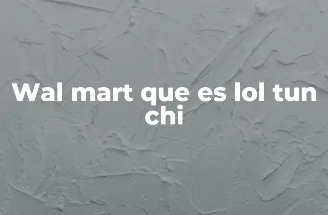 Wal Mart que es Lol Tun Chi 2 El fenómeno del lenguaje digital y las frases sin sentido