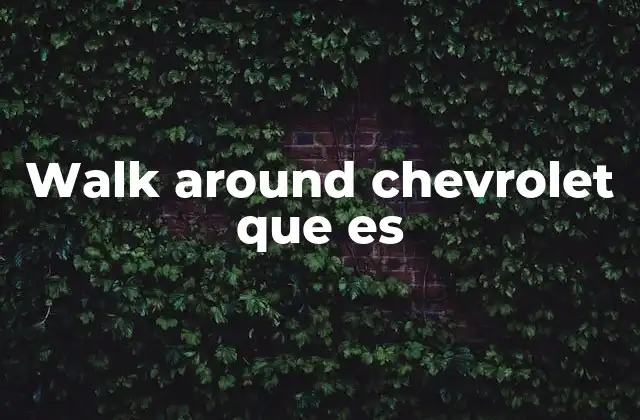 Walk Around Chevrolet que es
