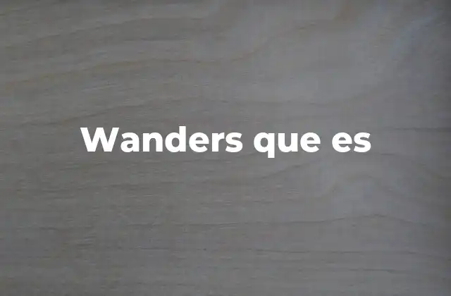 Wanders que es