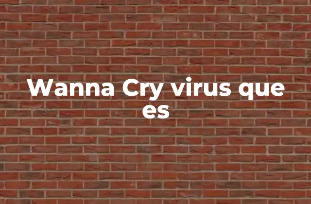 Wanna Cry Virus que es