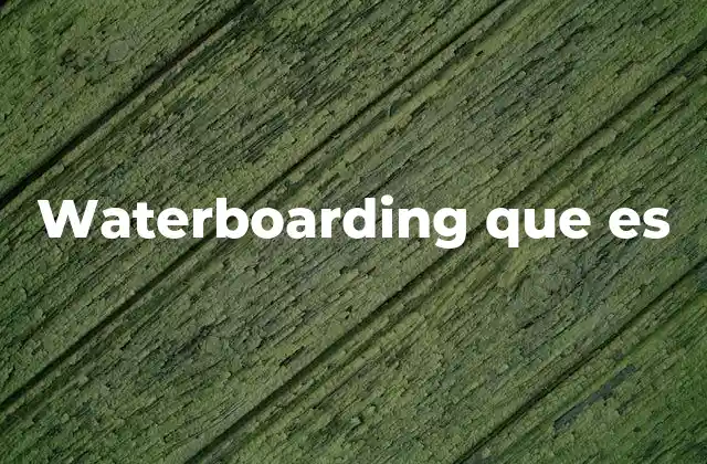 Waterboarding que es