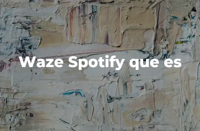 Waze Spotify que es