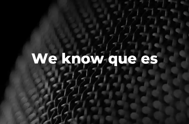 We Know que es