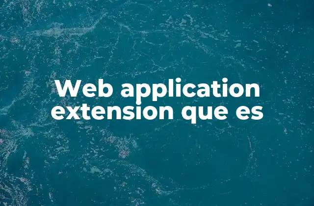Cómo funcionan las extensiones de aplicación web