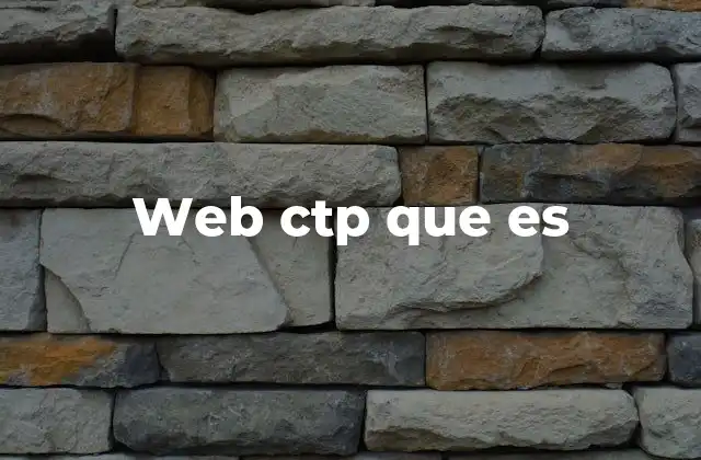 El rol de las versiones CTP en el desarrollo de tecnologías web