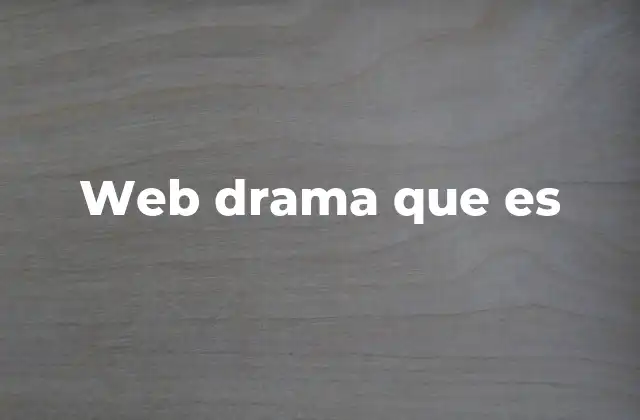 Web Drama que es
