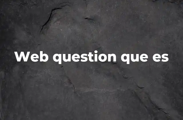 Web Question que es