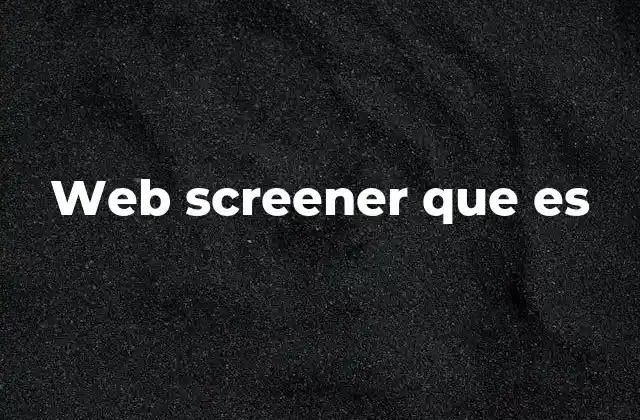Cómo funciona un web screener
