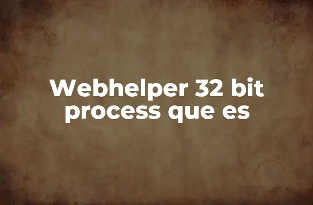 Webhelper 32 Bit Process que es