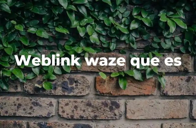 Weblink Waze que es