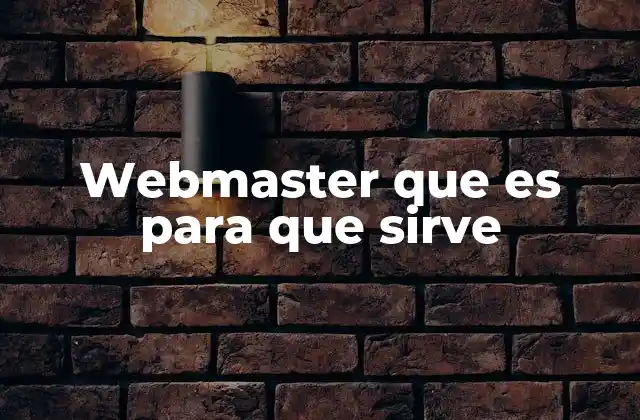 Webmaster que es para que Sirve