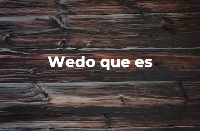 Wedo que es