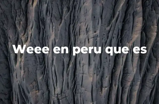 Weee en Peru que es