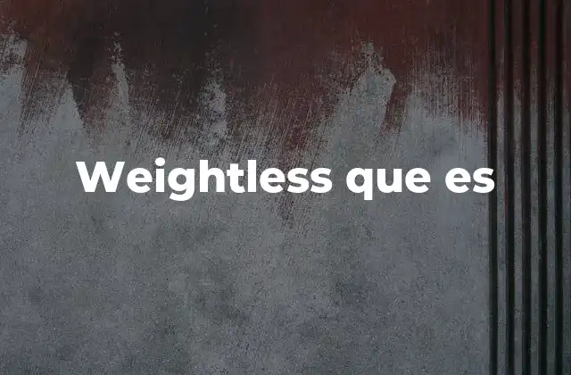 Weightless que es