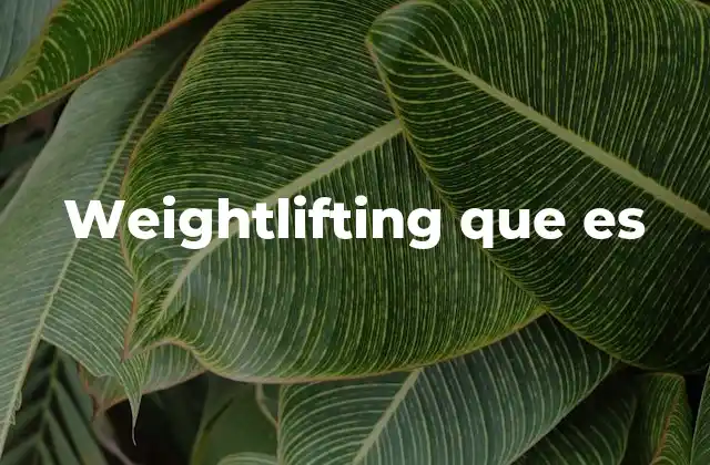 Weightlifting que es