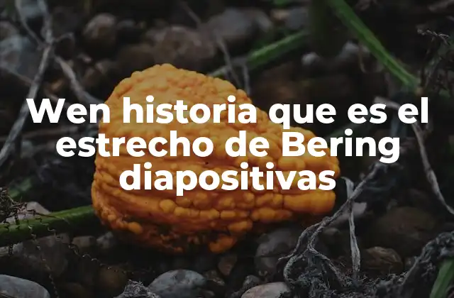 Wen Historia que es el Estrecho de Bering Diapositivas