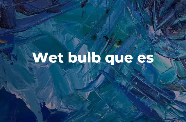 Wet Bulb que es