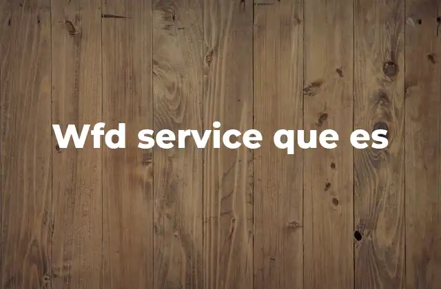 Wfd Service que es
