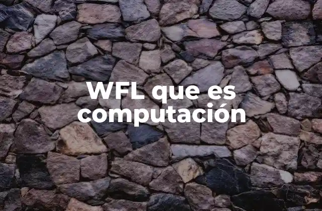 Wfl que es Computación