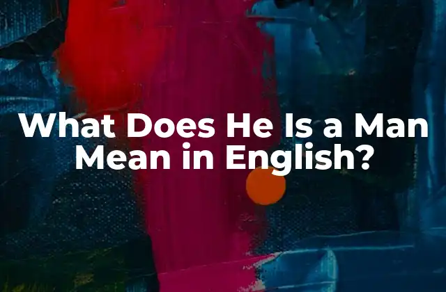 Grammatical Breakdown of He Is a Man